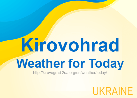 Weather for today Kirovohrad, accurate weather forecast hourly Weather for today Kirovohrad, accurate weather forecast hourly
